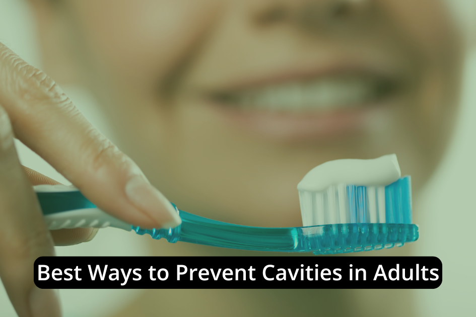 Close-up of a person holding a toothbrush with toothpaste, showcasing a bright smile, with the text "Best Ways to Prevent Cavities in Adults" overlaid at the bottom.