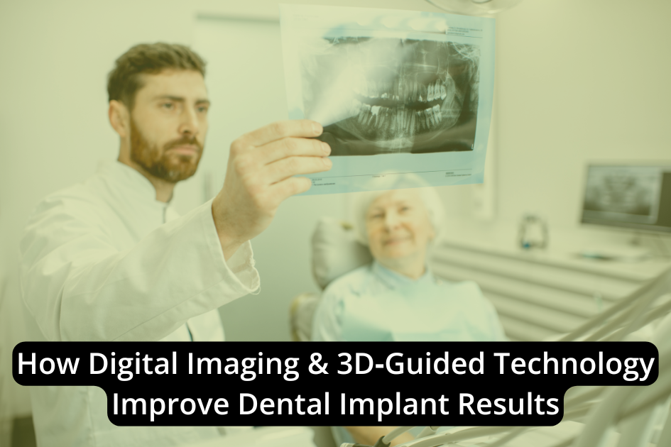 A dentist holds up a dental x-ray while a patient sits in a dental chair. Text reads: How Digital Imaging & 3D-Guided Technology Improve Dental Implant Results.