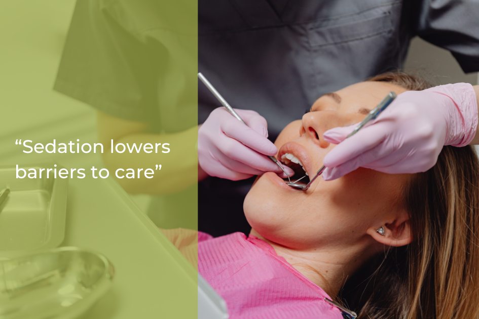 A dentist in gloves uses dental instruments to examine a patient's mouth. Text on the left reads, "Sedation lowers barriers to care.