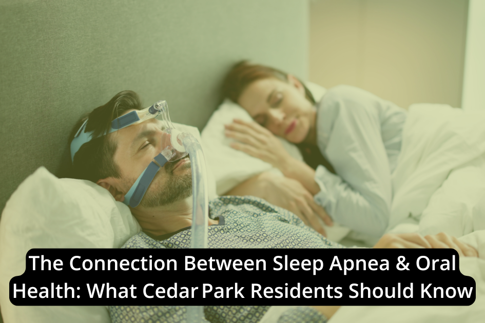 A man wearing a sleep apnea mask rests in bed next to a woman; text overlay discusses sleep apnea and oral health for Cedar Park residents.