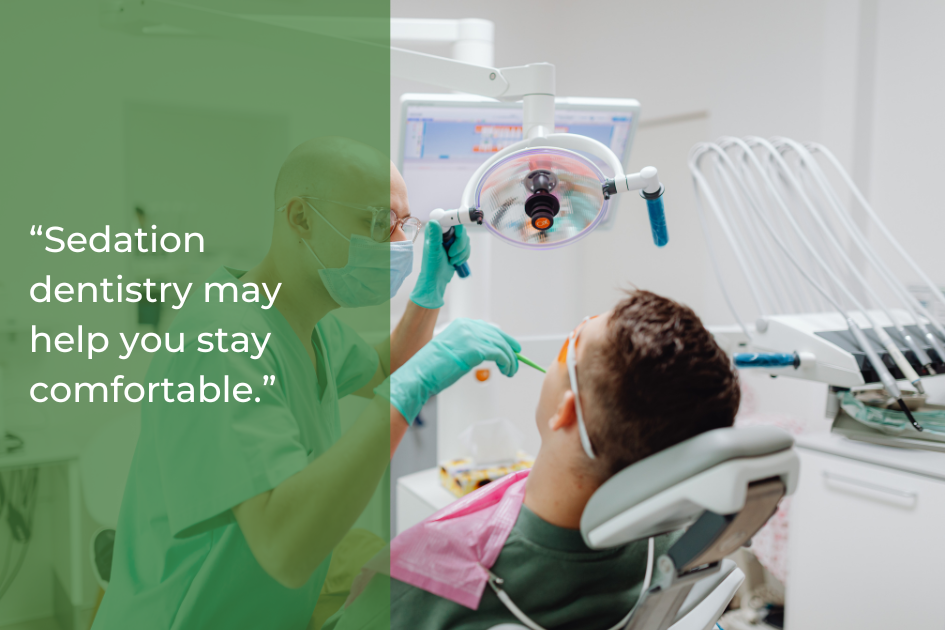 A dentist adjusts an overhead light while a patient sits in a dental chair; text reads, "Sedation dentistry may help you stay comfortable.